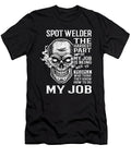Spot Welder the Hardest Part of My Job Gift Item Shi Hu Kang T-Shirt