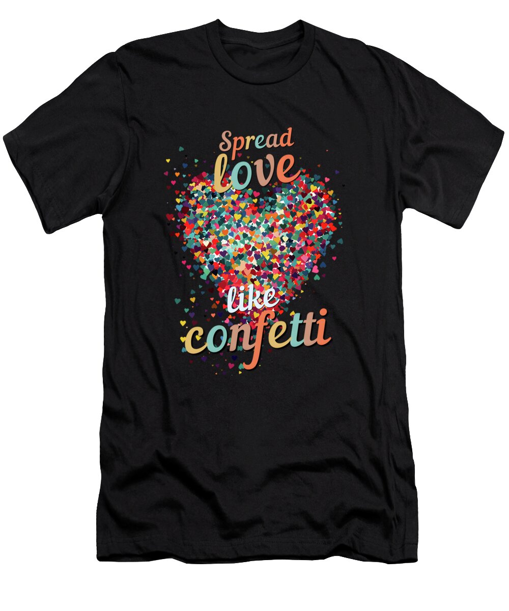 Spread Love Like Confetti Peter Awax T-Shirt