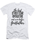 Streetcar Operator Godfather Funny Gift Idea for Godparent Gag Inspiring Joke the Best and Even Better Funny Gift Ideas T-Shirt