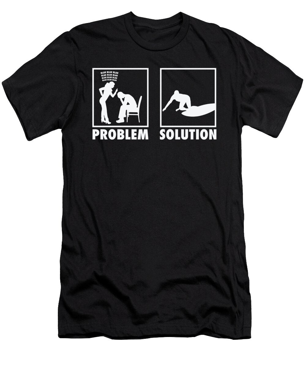 Surfing Surfers Statement Problem Solution Toms Store T-Shirt