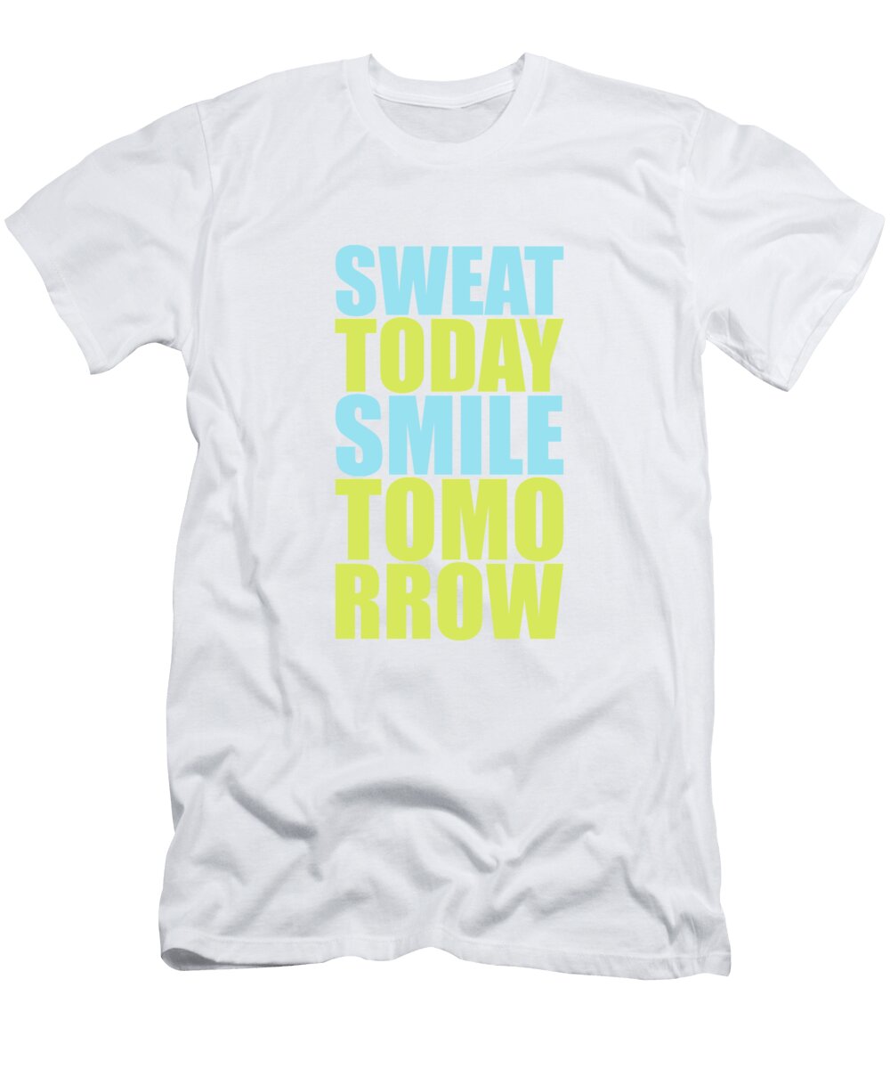 Sweat Today Smile Tomorrow Motivational Quotes Lab No 4 T-Shirt