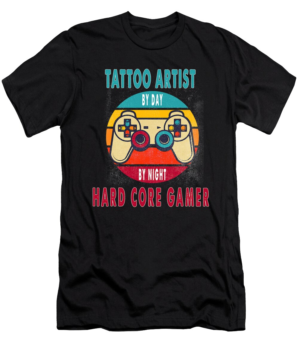Tattoo Artist By Day By Night Hard Core Gamer Gaming Gift Dhbubble T-Shirt