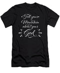 Tell Your Mountain About Your God Cute Christian Noirty Designs T-Shirt
