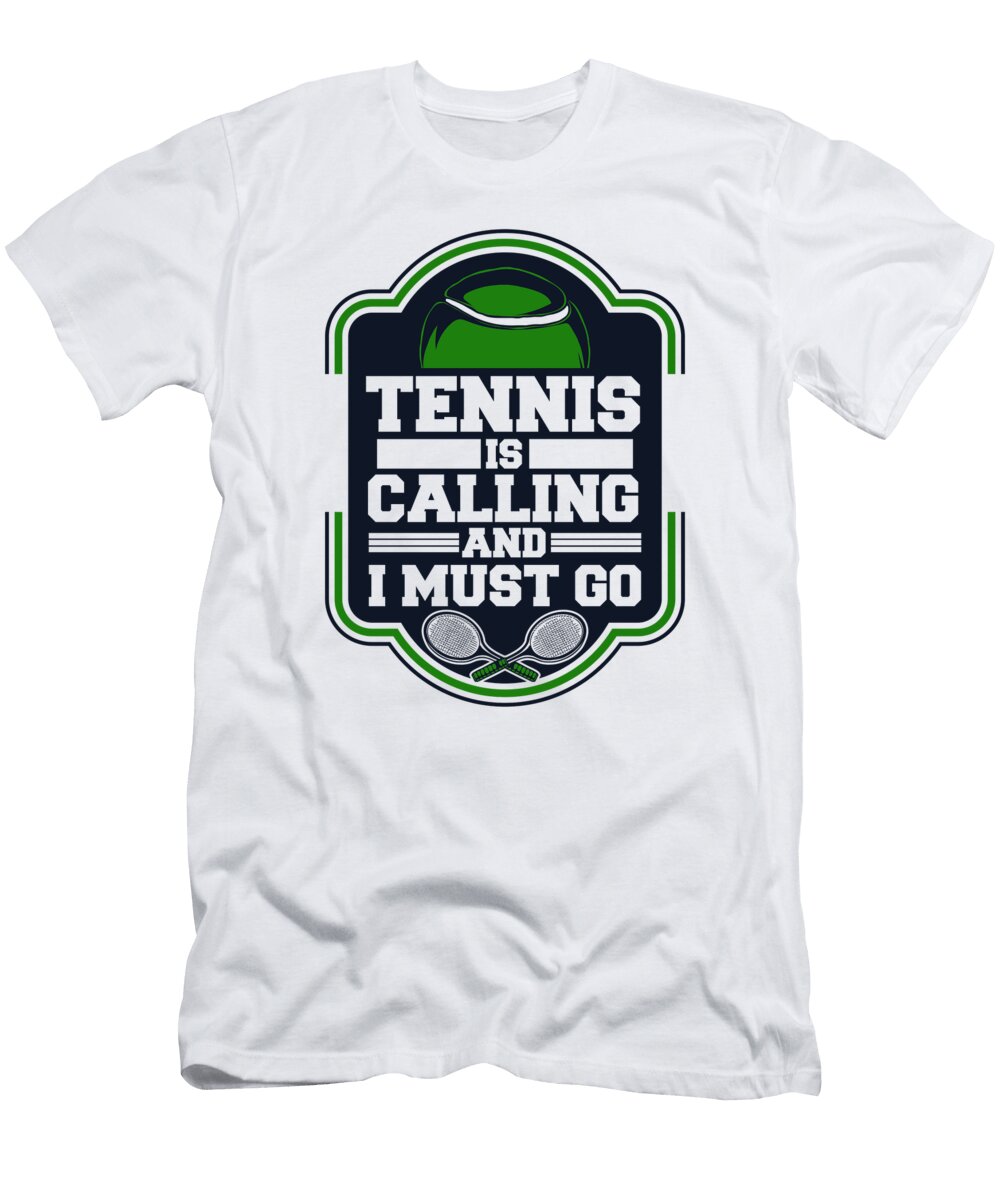 Tennis Is Calling and I Must Go Professional Lover Tennis Graphics Lab T-Shirt