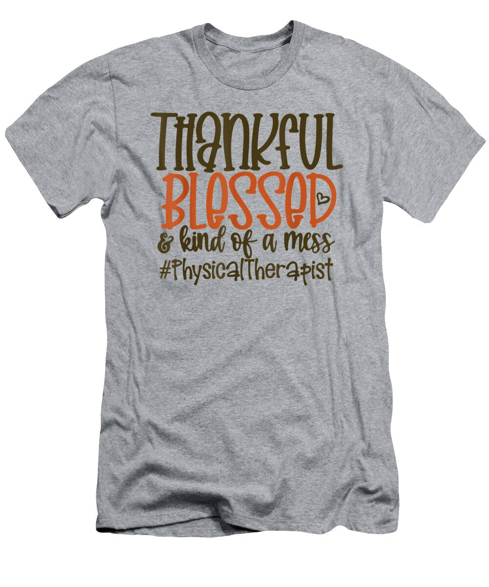 Thankful Blessed Kind of a Mess Physical Therapist Oakley Yana T-Shirt