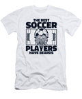 The Best Soccer Players Have Beards Futbol Fussball Soccer Graphics Lab T-Shirt