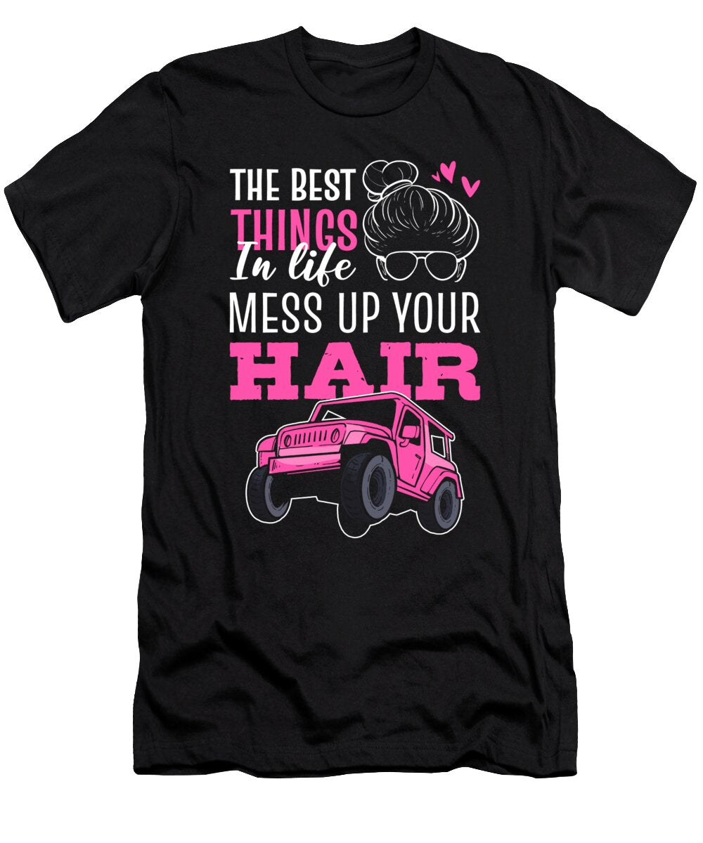 The Best Things in Life Mess Up Your Hair Sxs Utv Alessandra Roth T-Shirt