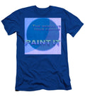 The World Is Your Canvas Paint It Art for Artist Series Susan Maxwell Schmidt T-Shirt