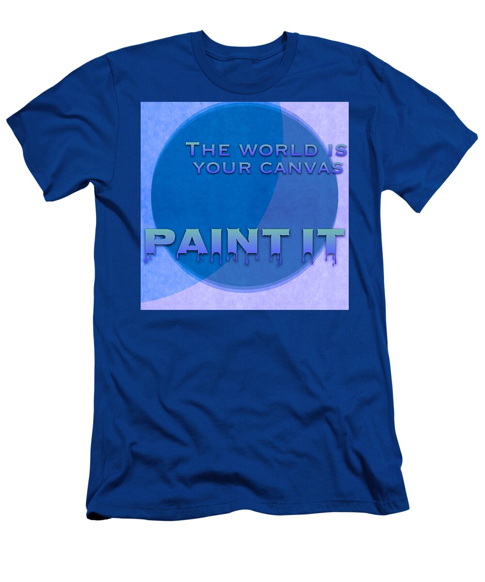 The World Is Your Canvas Paint It Art for Artist Series Susan Maxwell Schmidt T-Shirt