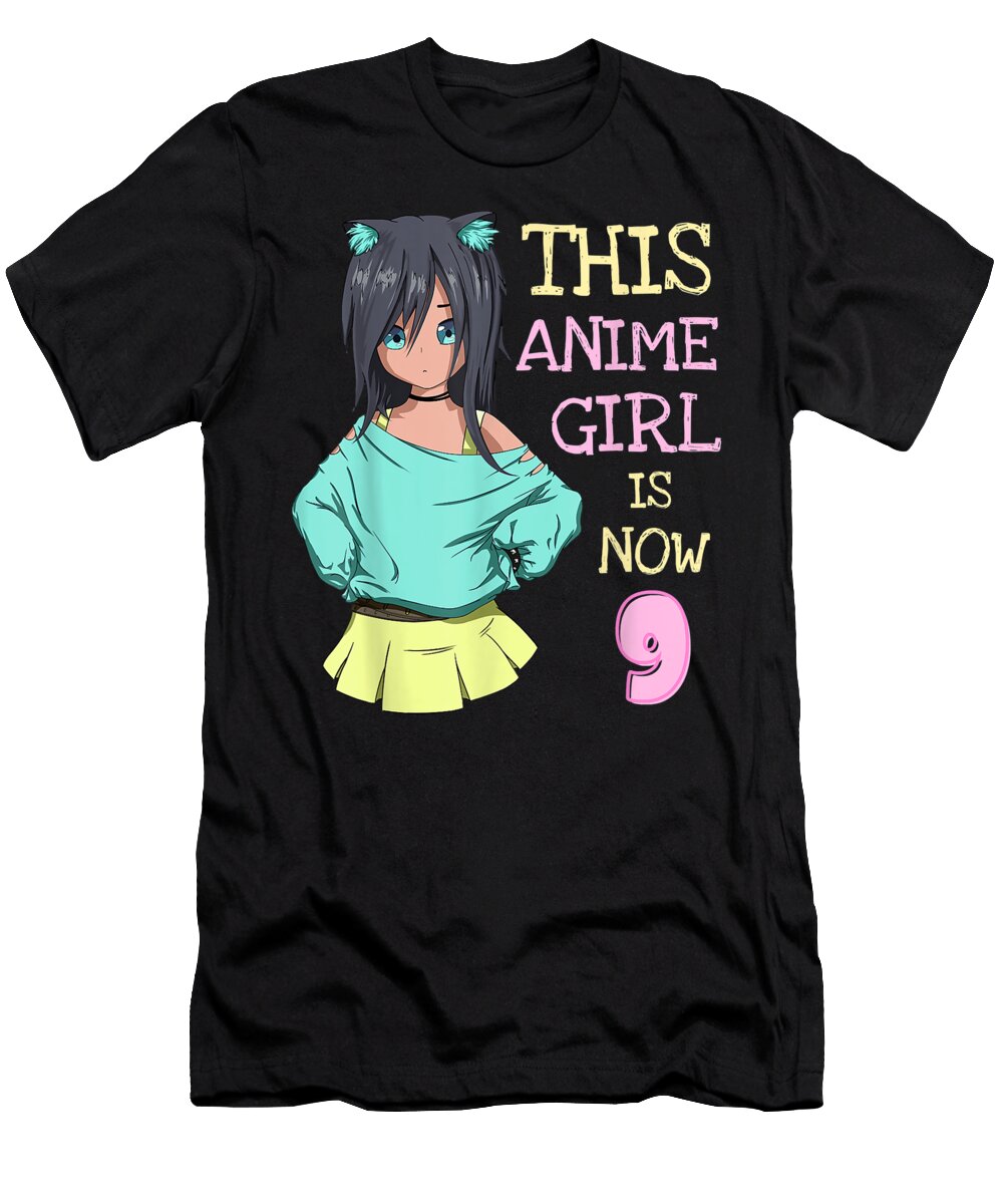 This Anime Girl Is Now 9 Years Old Birthday Girl Kawaii Dnt Prints T-Shirt