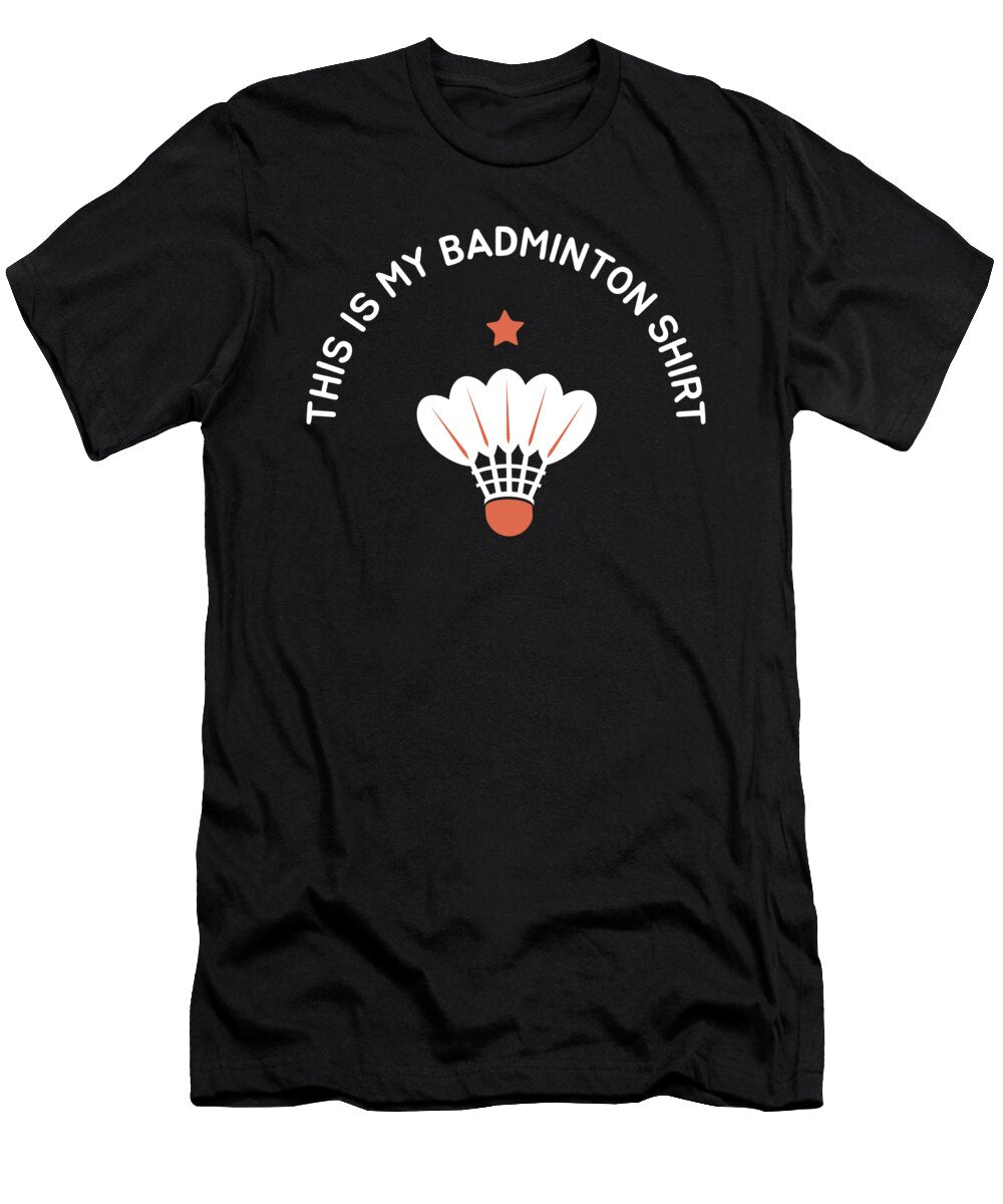 This Is My Badminton Funny Birdie Joke Justus Ratzke T-Shirt