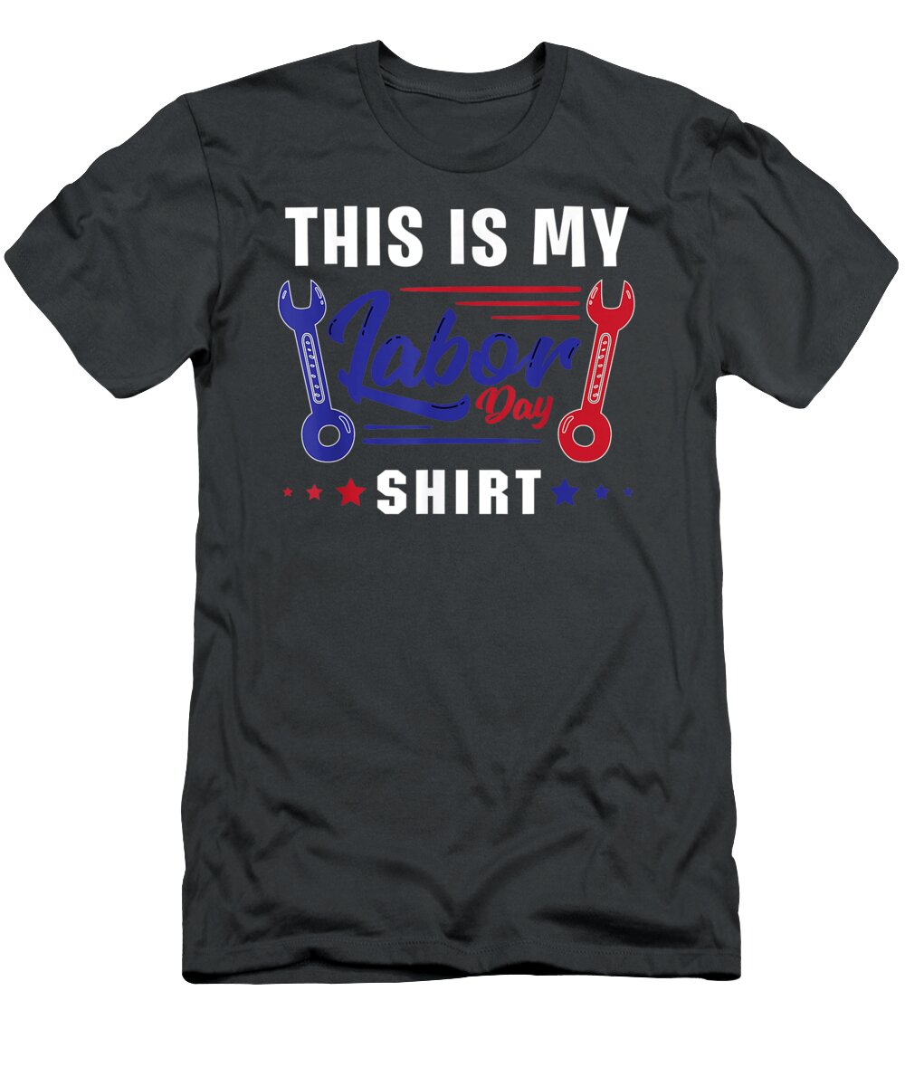 This Is My Labor Day Funny Labor Day Weekend Labor Day Olavu Myah T-Shirt