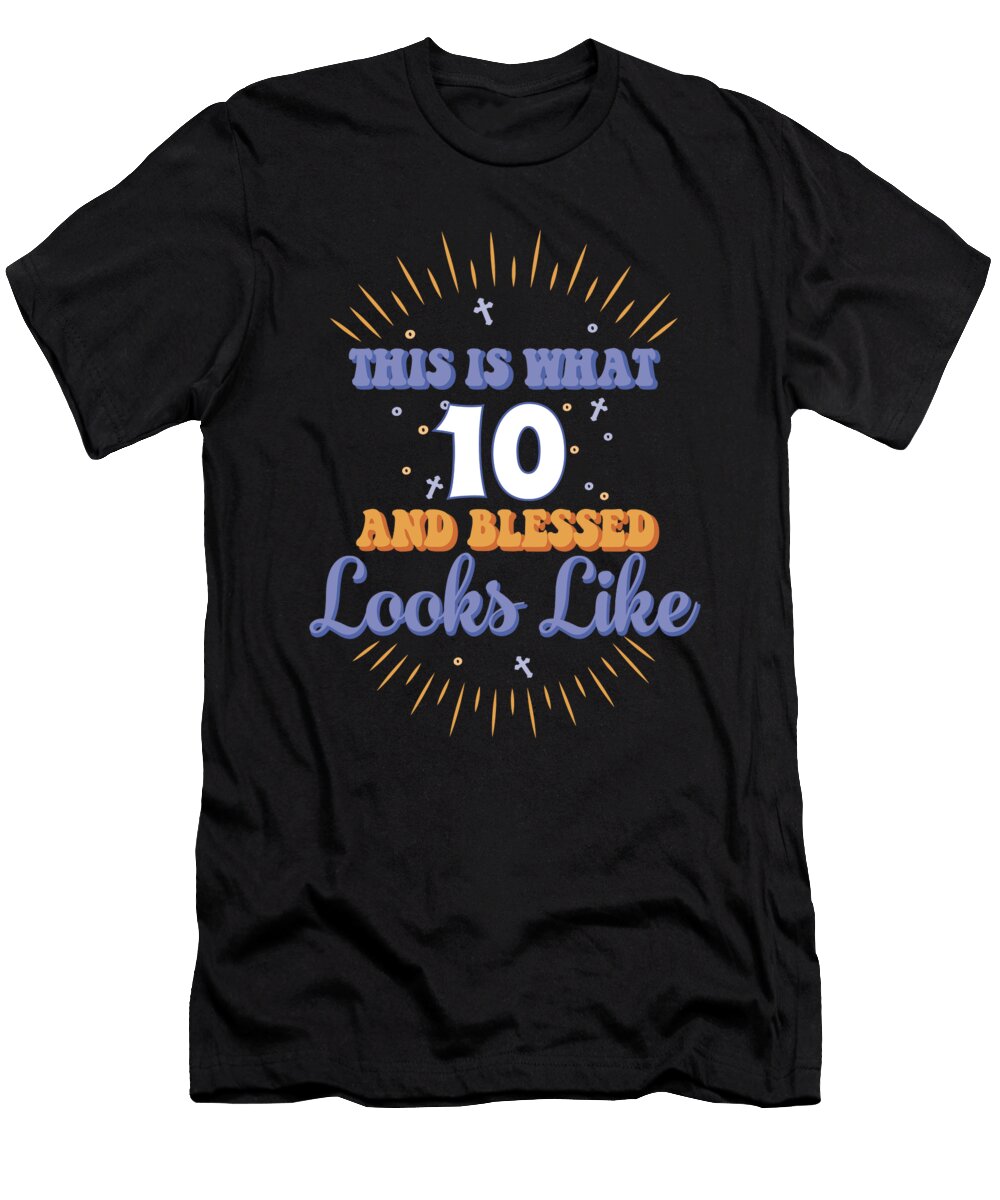 This Is What 10 and Blessed Looks Like 10th Birthday Maximus Designs T-Shirt