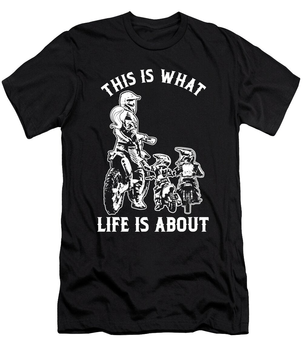 This Is What Life Is About Mother Motocross Mom Gift Thomas Larch T-Shirt
