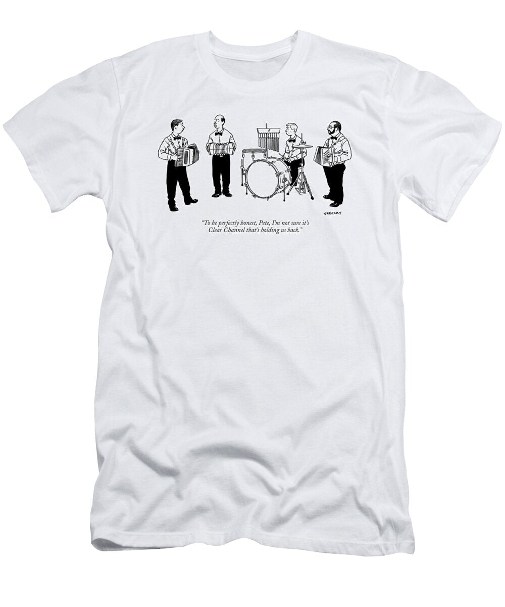 To Be Perfectly Honest Pete Im Not Sure Its Clear Alex Gregory No Index T-Shirt