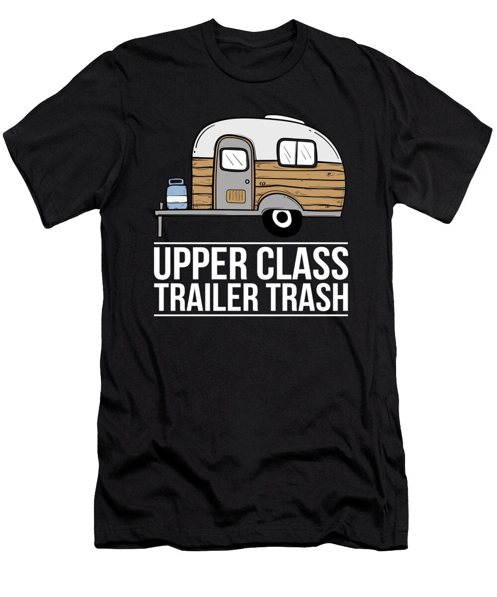 Upper Class Trailer Trash Rv Camping Gift Noirty Designs T-Shirt