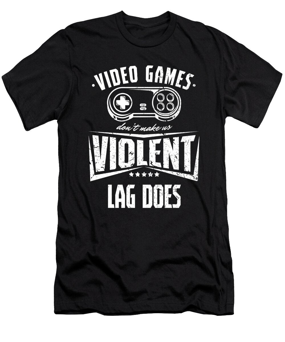 Videogames Doesnt Make US Violent Lag Does Videogamers Computer Games Gifts Thomas Larch T-Shirt