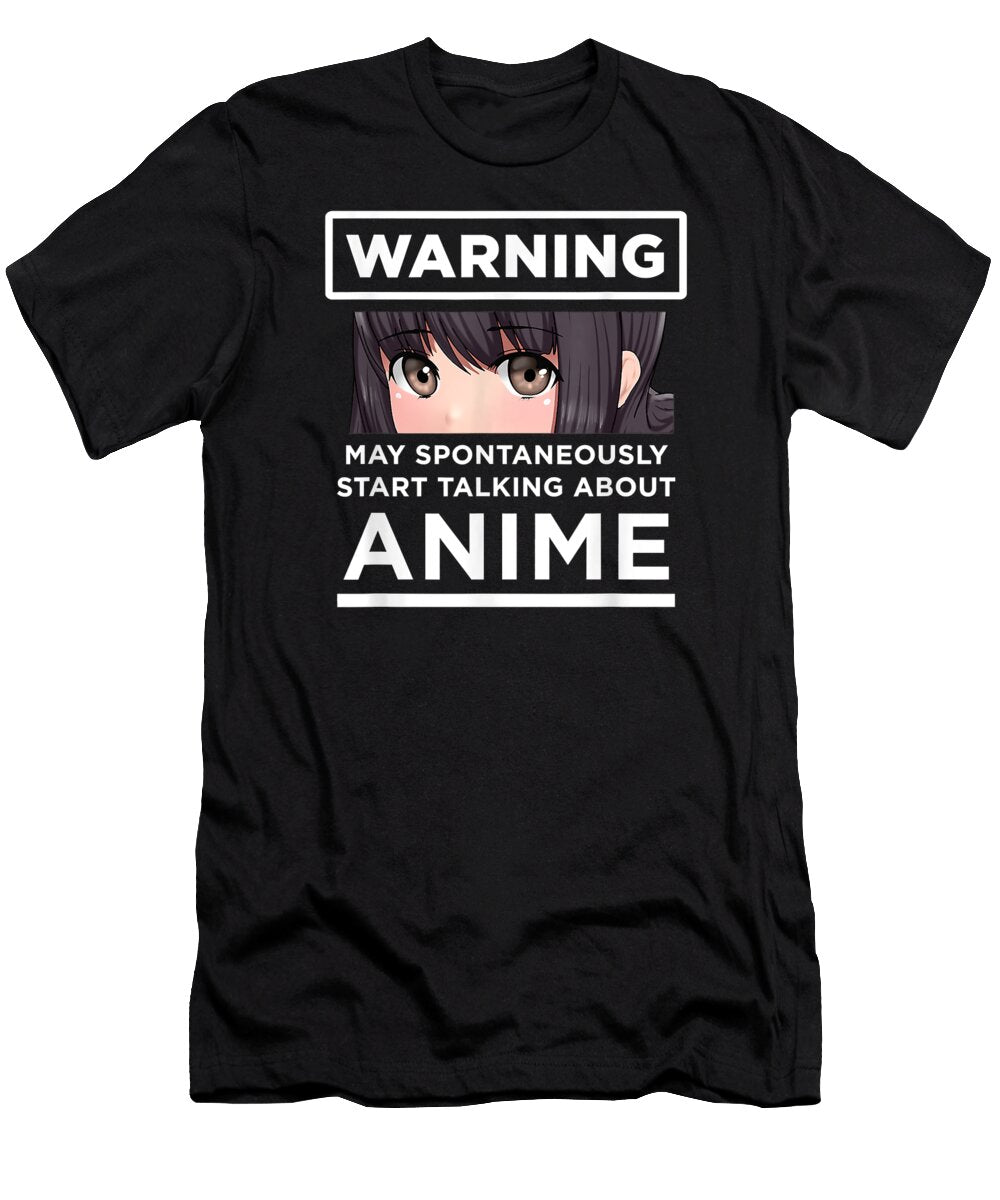Warning May Spontaneously Start Talking About Anime Dnt Prints T-Shirt