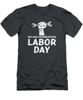 We Are Celebrating Labor Day Labor Day Labor Day Oakleyray5mimi T-Shirt