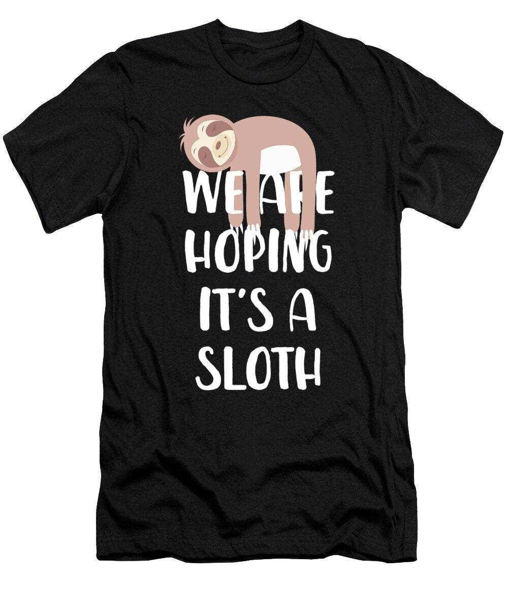 We Are Hoping Its a Sloth Jane Keeper T-Shirt