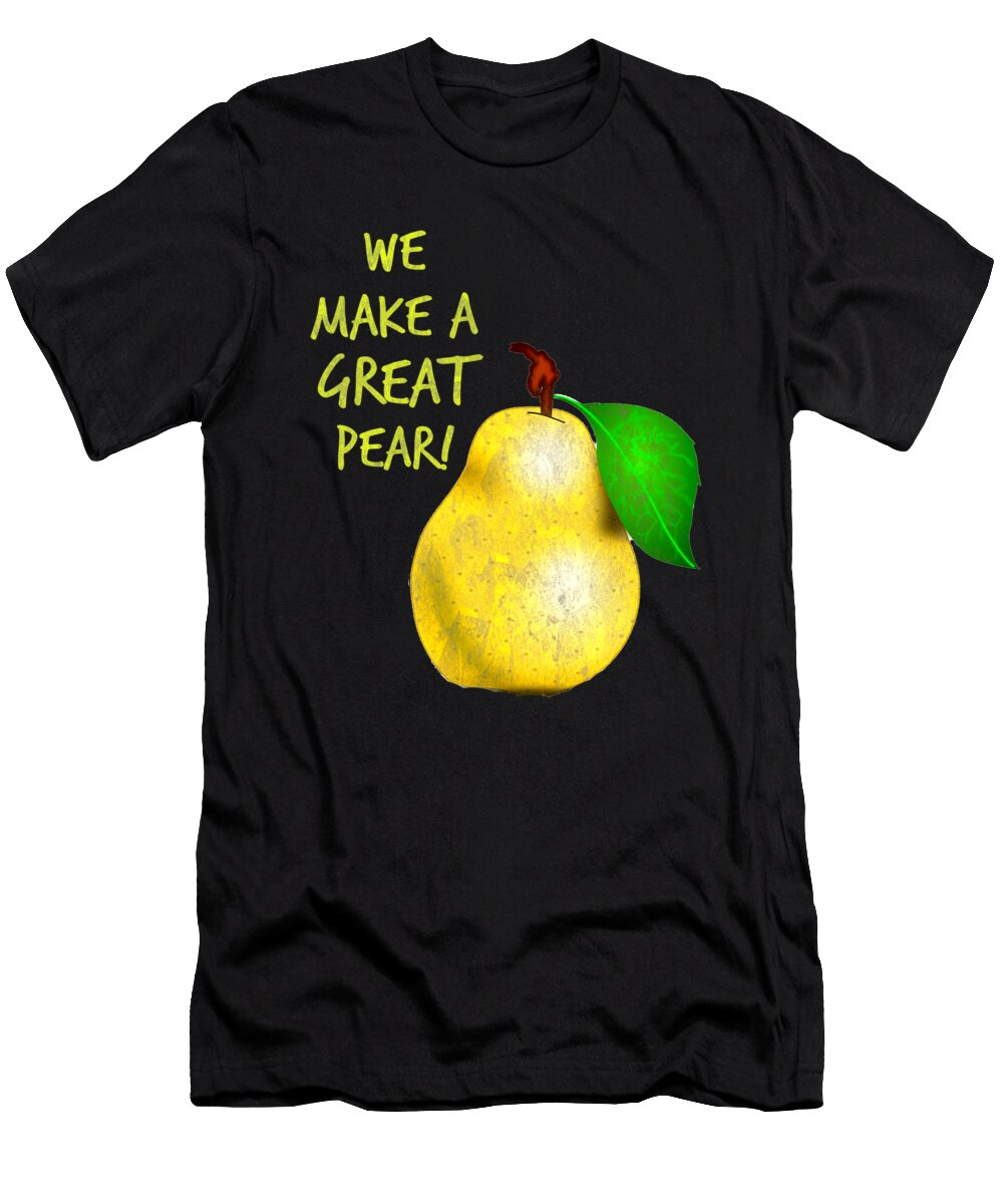 We Make a Great Pear Kaylin Watchorn T-Shirt