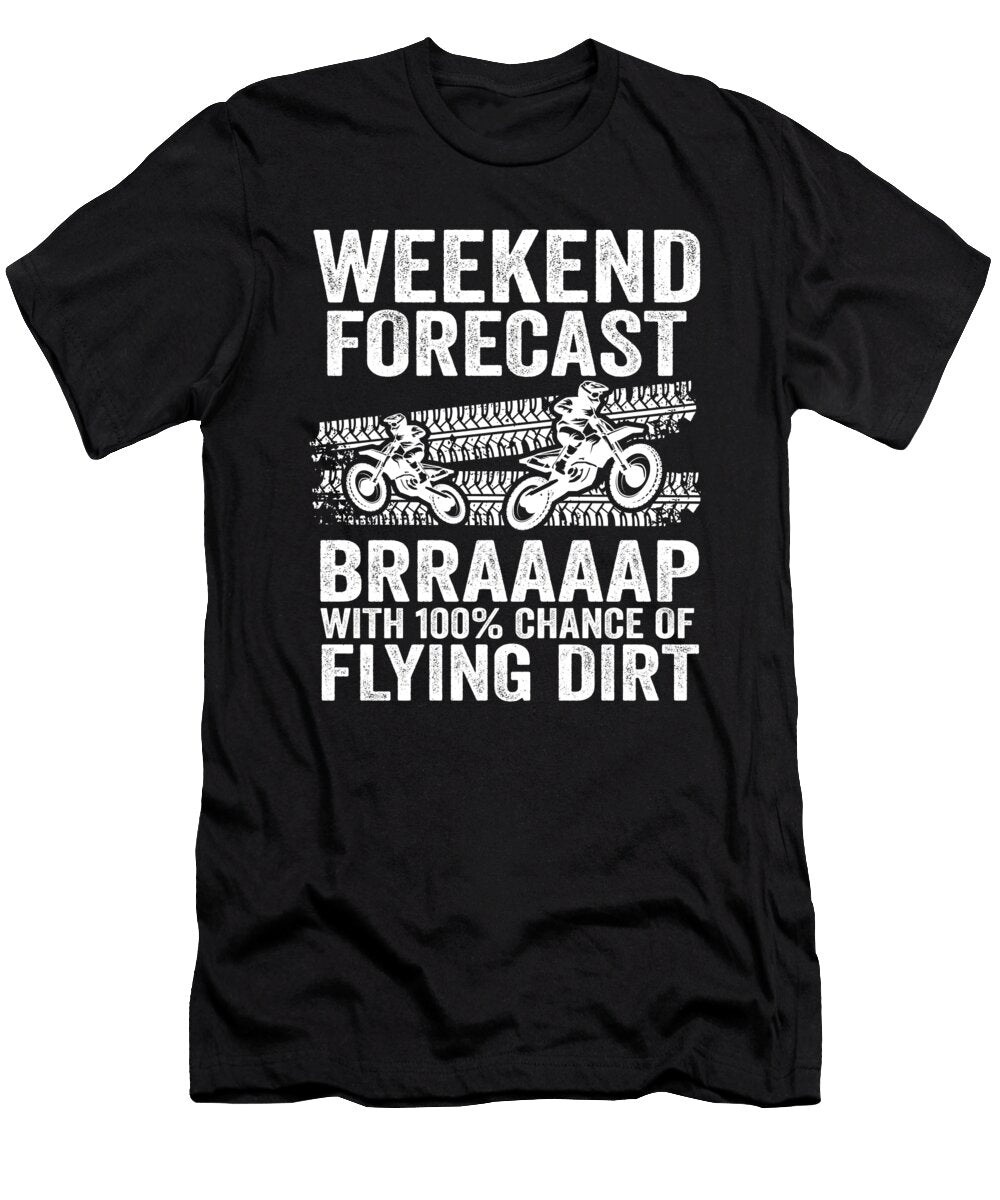 Weekend Forecast Brraaaap with 100 Chance of Flying Dirt Funny Motocross Lisa Stronzi T-Shirt