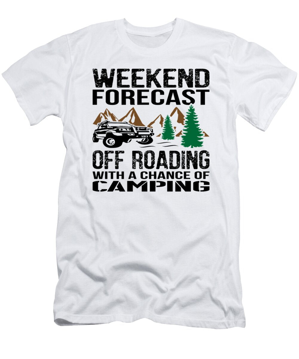 Weekend Forecast Off Roading with a Chance of Camping Tinh Tran Le Thanh T-Shirt
