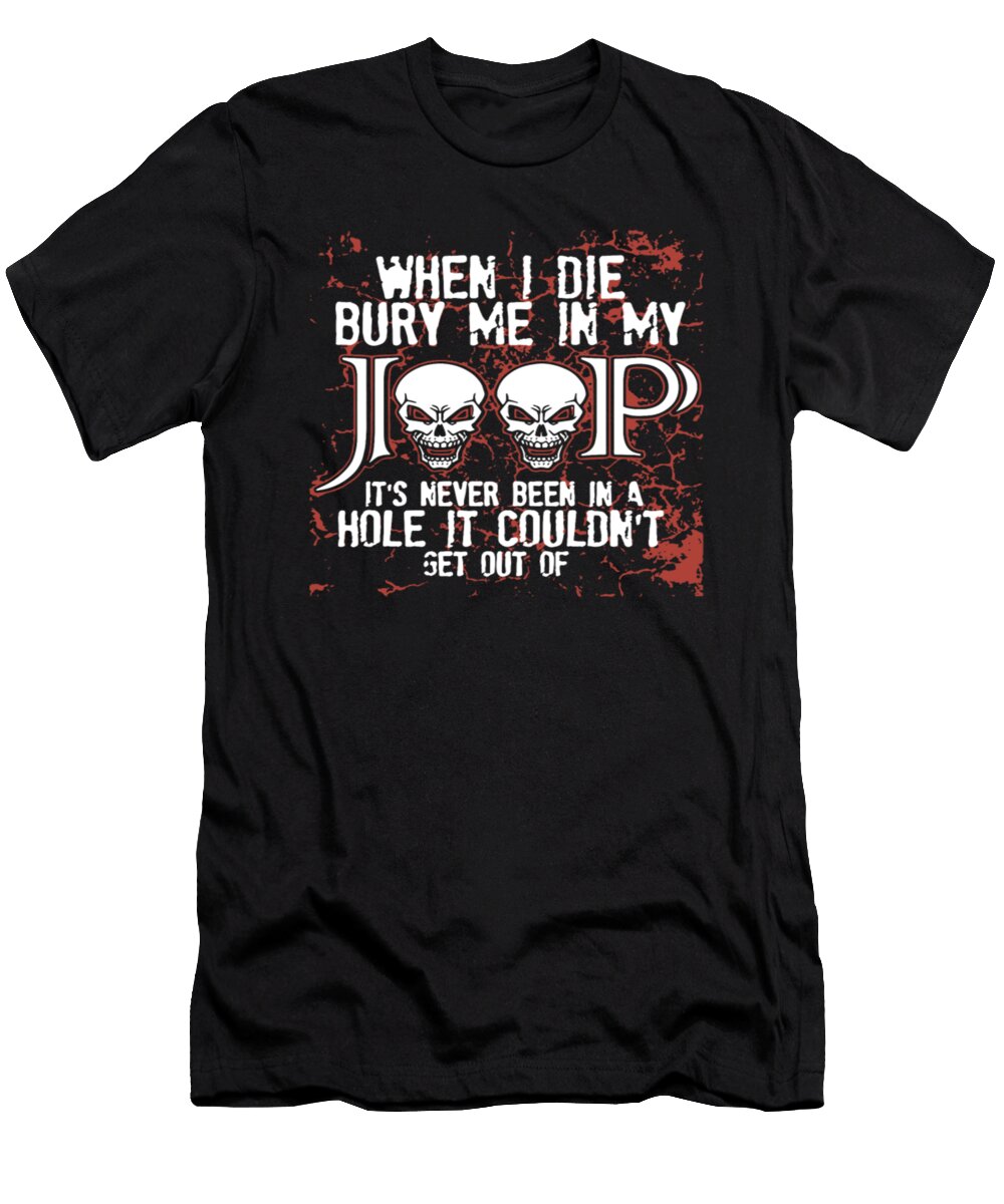 When I Die Bury Me in My Jeep Tinh Tran Le Thanh T-Shirt