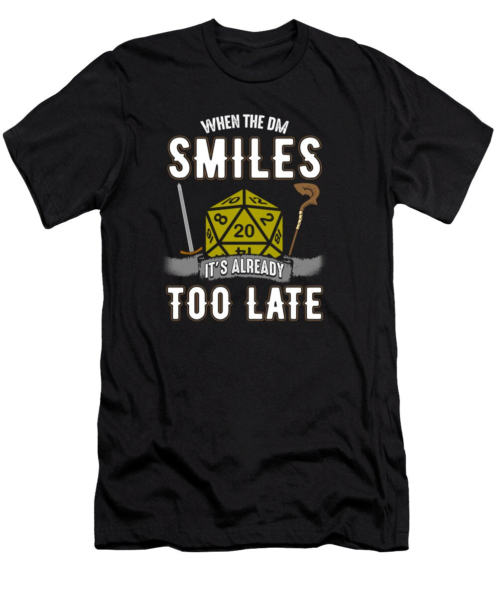 When the Dm Smiles Its Already Too Late Gamer the Perfect Presents T-Shirt