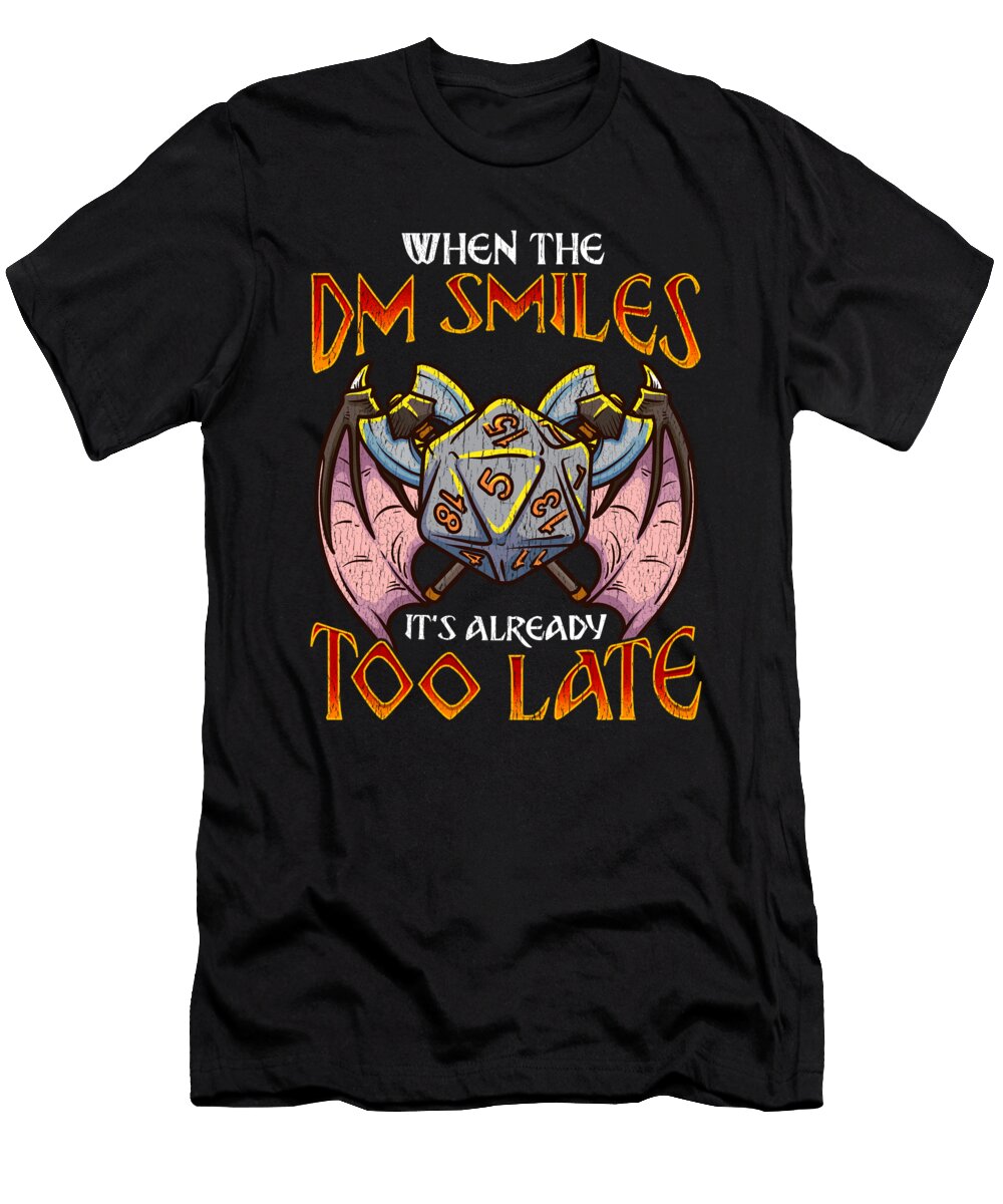 When the Dm Smiles Its Too Late Funny Gaming the Perfect Presents T-Shirt