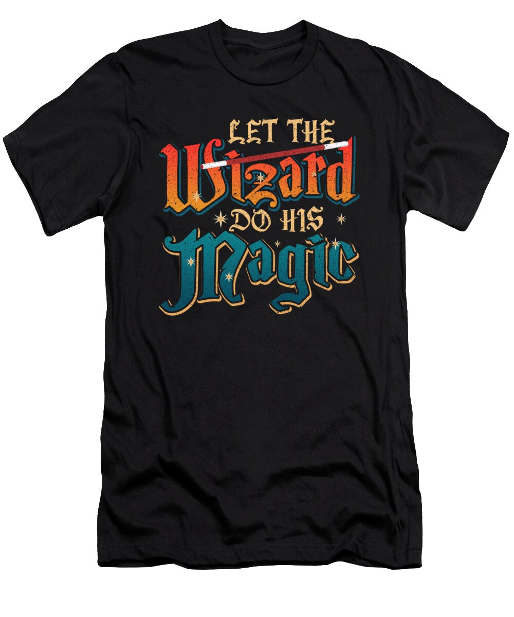 Wizard Let the Wizard Do His Magic Kanig Designs T-Shirt