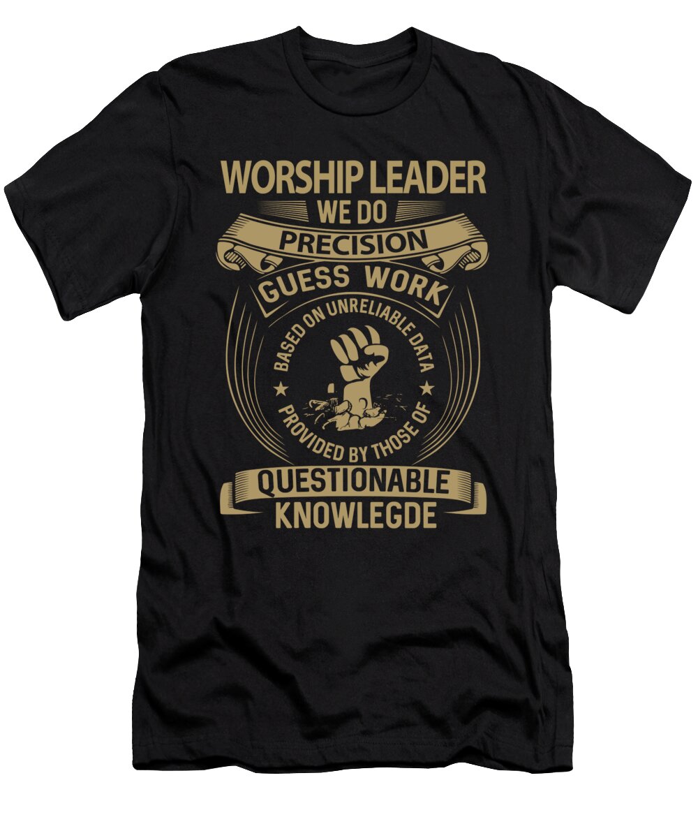 Worship Leader We Do Precision Job Gift Item Shi Hu Kang T-Shirt
