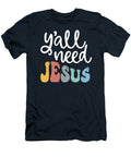 Y All Need Jesus Quote Bible Christianity Licensed Art T-Shirt