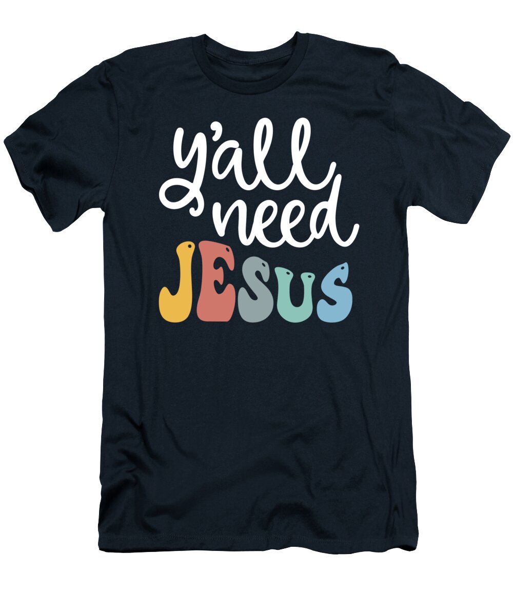 Y All Need Jesus Quote Bible Christianity Licensed Art T-Shirt