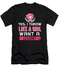 Yes I Throw Like a Girl Funny Baseball Softball Jose O T-Shirt