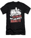 You Can Follow Me But You Wont Make It Tinh Tran Le Thanh T-Shirt