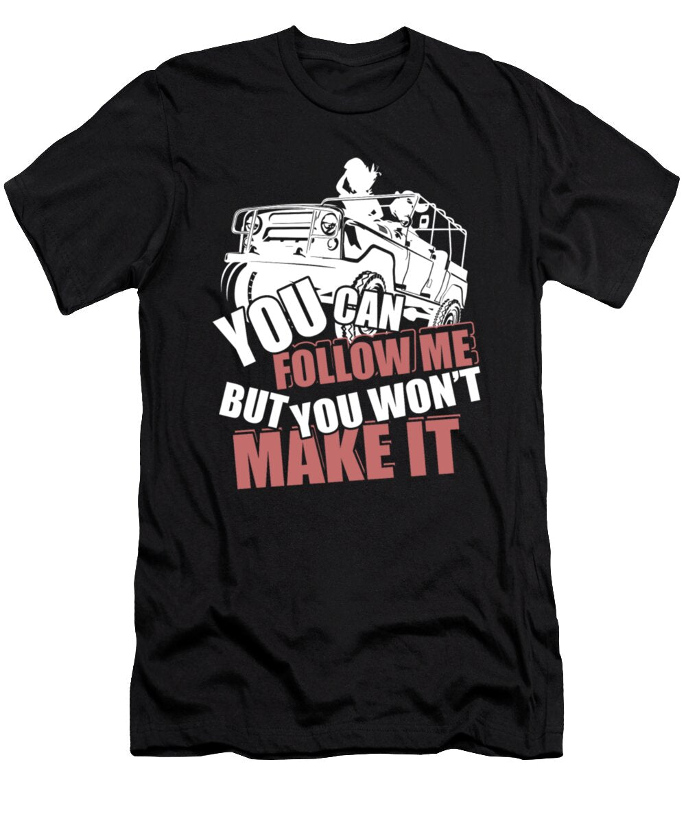 You Can Follow Me But You Wont Make It Tinh Tran Le Thanh T-Shirt