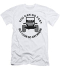 You Can Go Fast But I Can Go Anywhere Jeep Tinh Tran Le Thanh T-Shirt