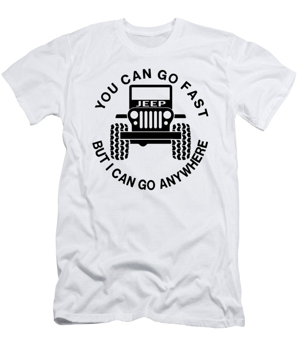 You Can Go Fast But I Can Go Anywhere Jeep Tinh Tran Le Thanh T-Shirt