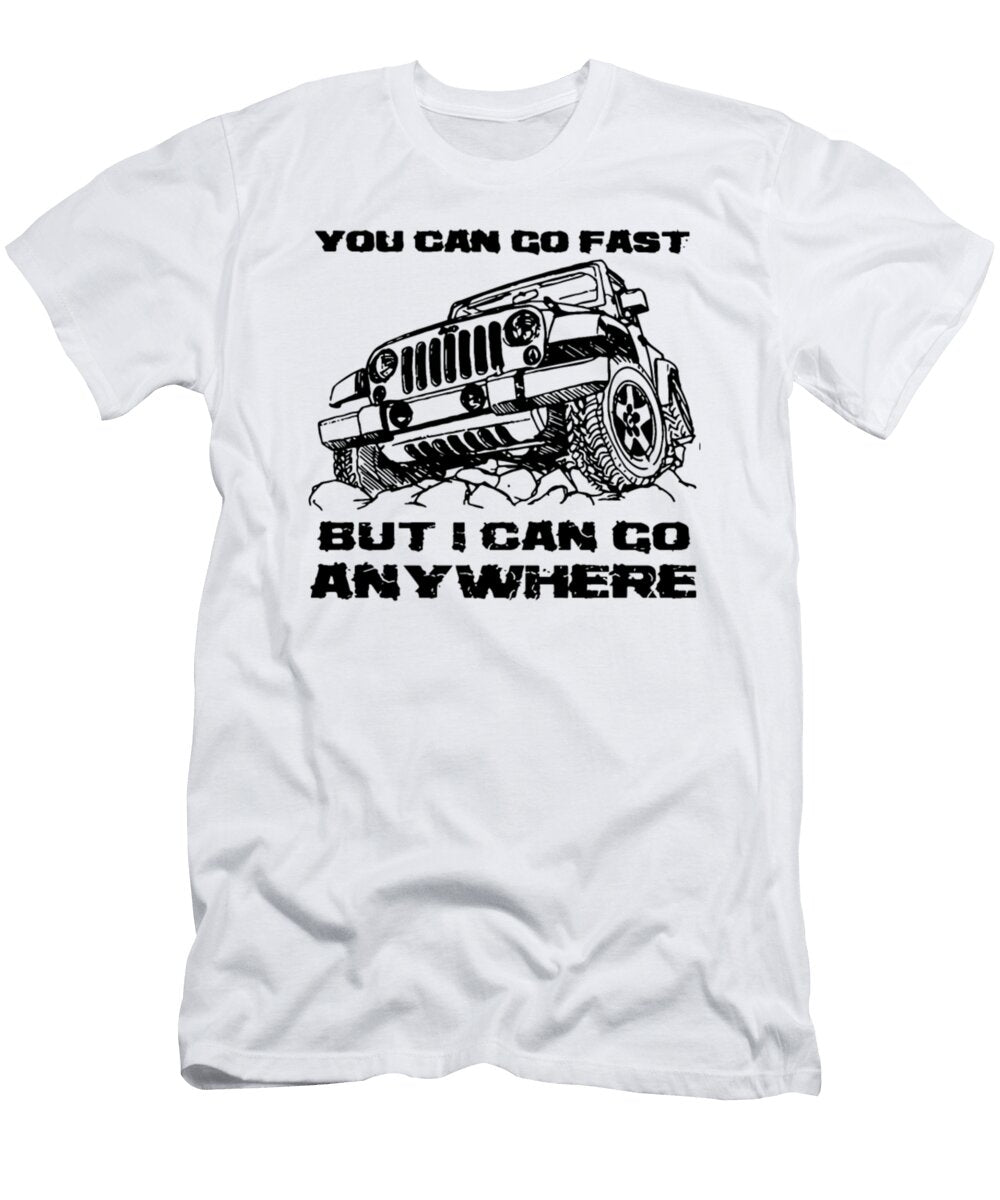 You Can Go Fast But I Can Go Anywhere Tinh Tran Le Thanh T-Shirt