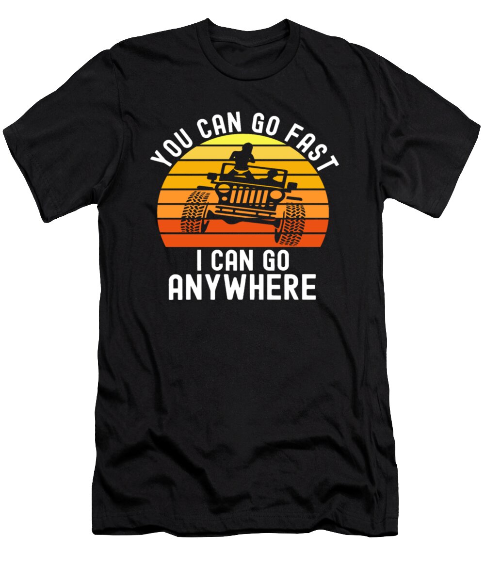 You Can Go Fast I Can Go Anywhere Tinh Tran Le Thanh T-Shirt