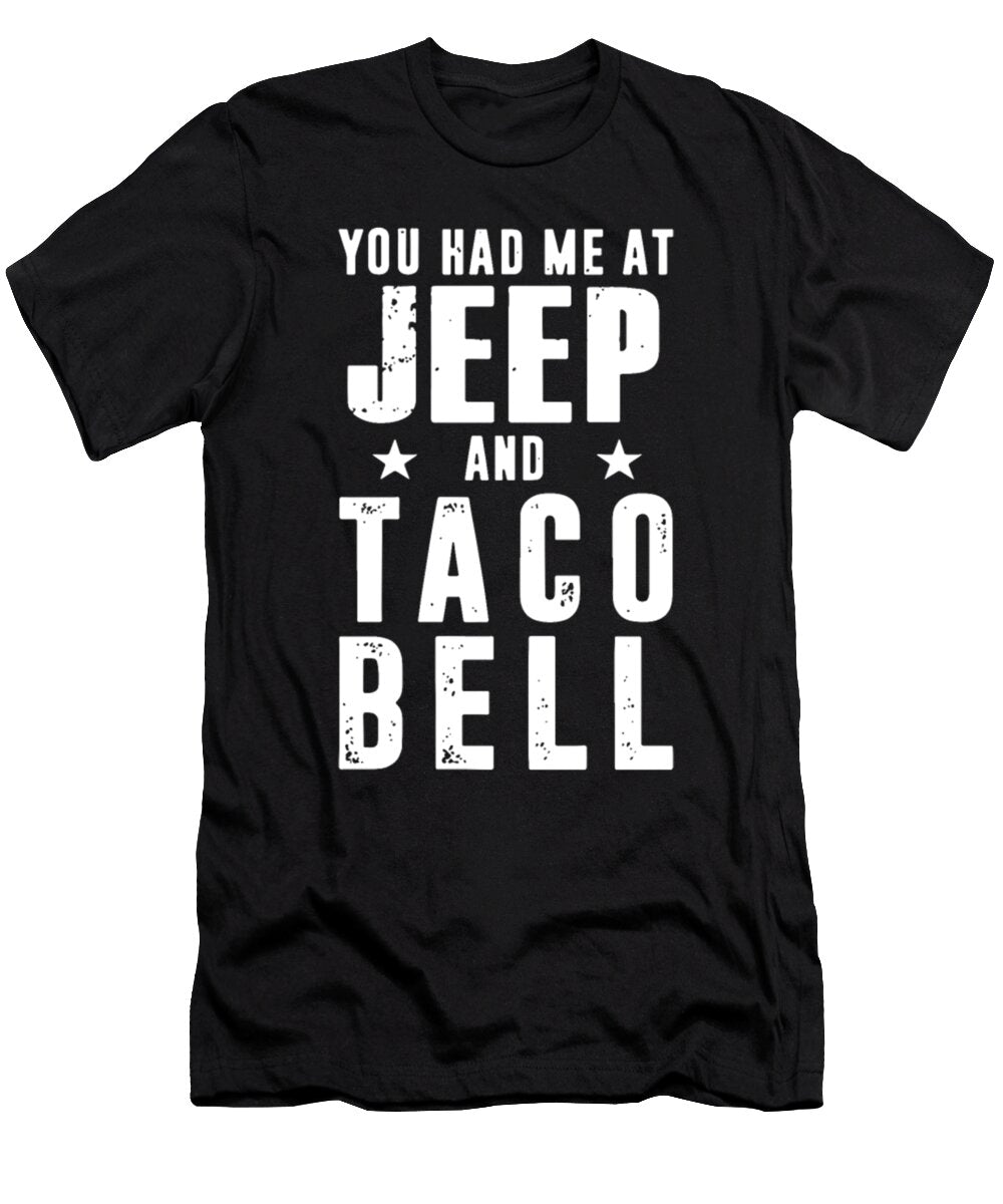 You Had Me At Jeep and Taco Bell Tinh Tran Le Thanh T-Shirt