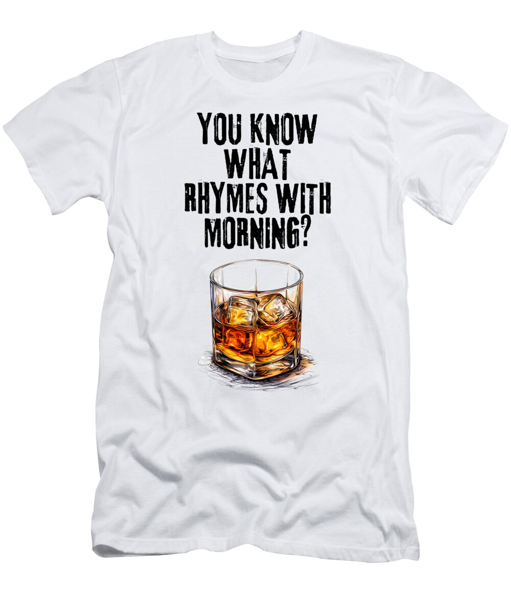 You Know What Rhymes with Mornings Sip and Smile with Whiskey Olfactoart Studio T-Shirt