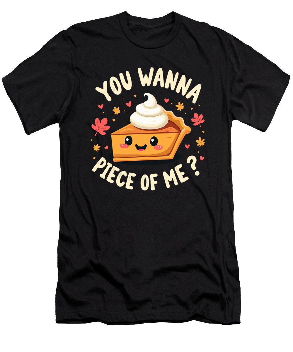 You Wanna Piece of Me Funny Pumpkin Pie Dinner Studi Alex T-Shirt