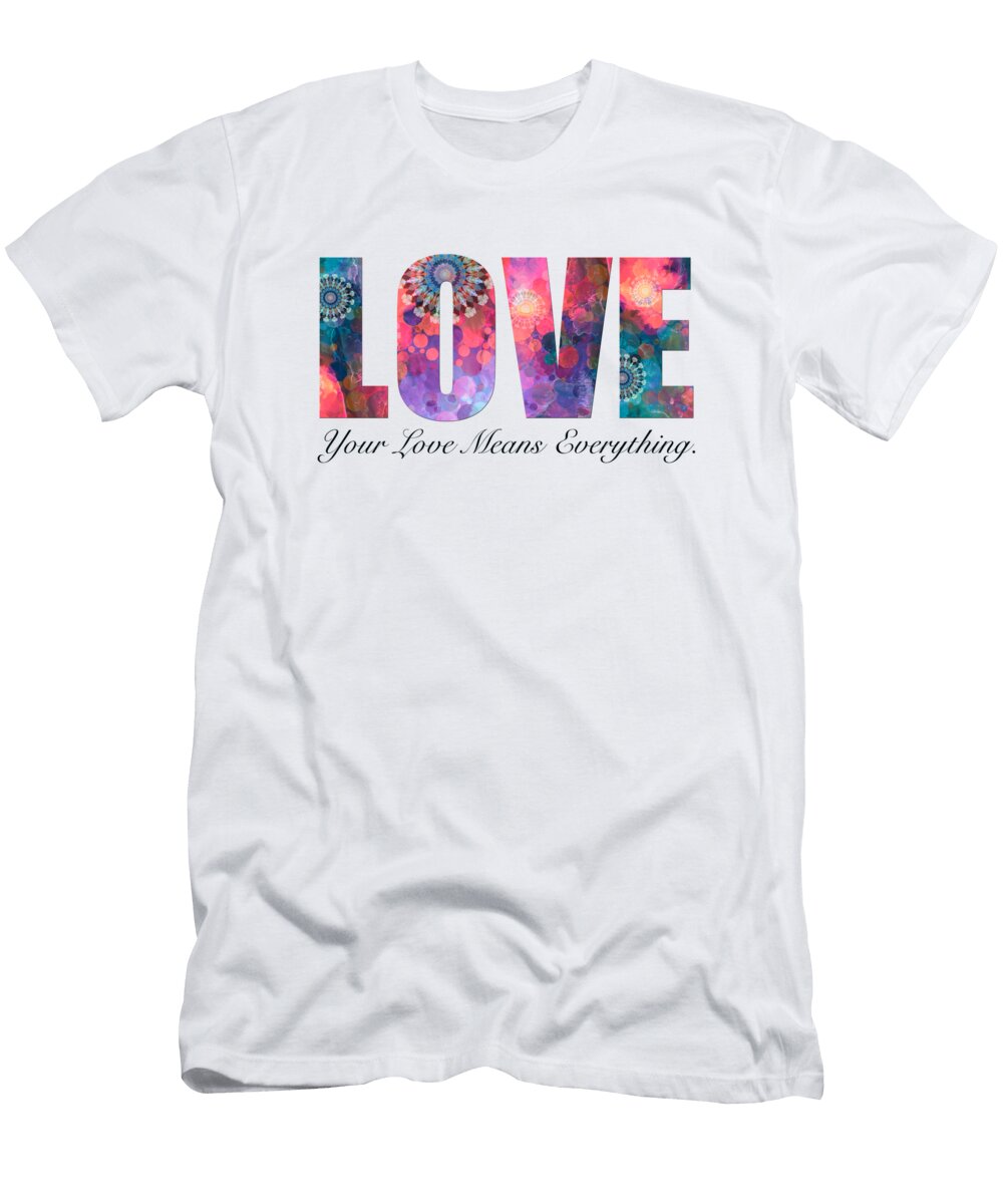 Your Love Means Everything Romantic Art Sharon Cummings T-Shirt